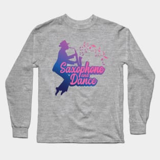 Saxophone and Dance Long Sleeve T-Shirt